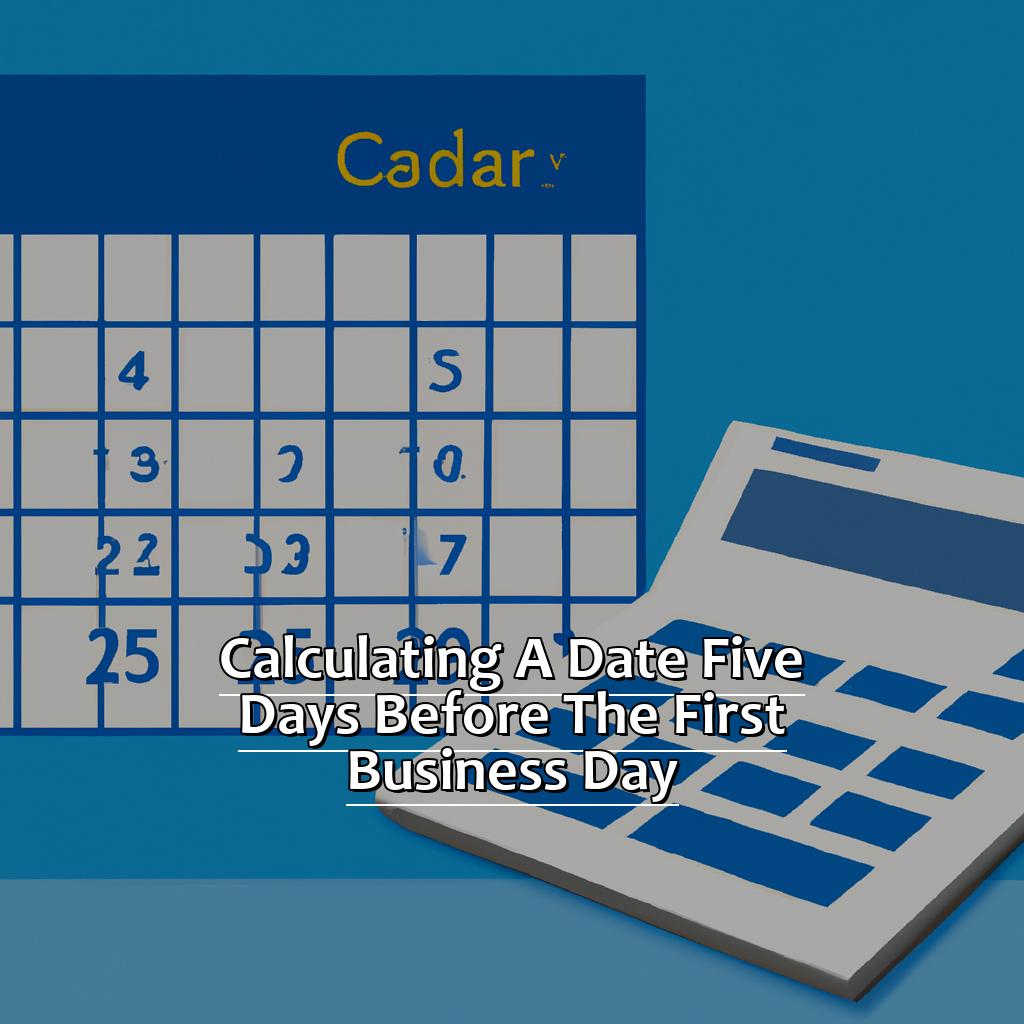 Calculating a Date Five Days before the First Business Day-Calculating a Date Five Days before the First Business Day in Excel, 