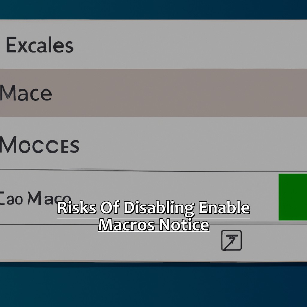 Risks of Disabling Enable Macros Notice-How to Get Rid of the Enable Macros Notice in Excel, 