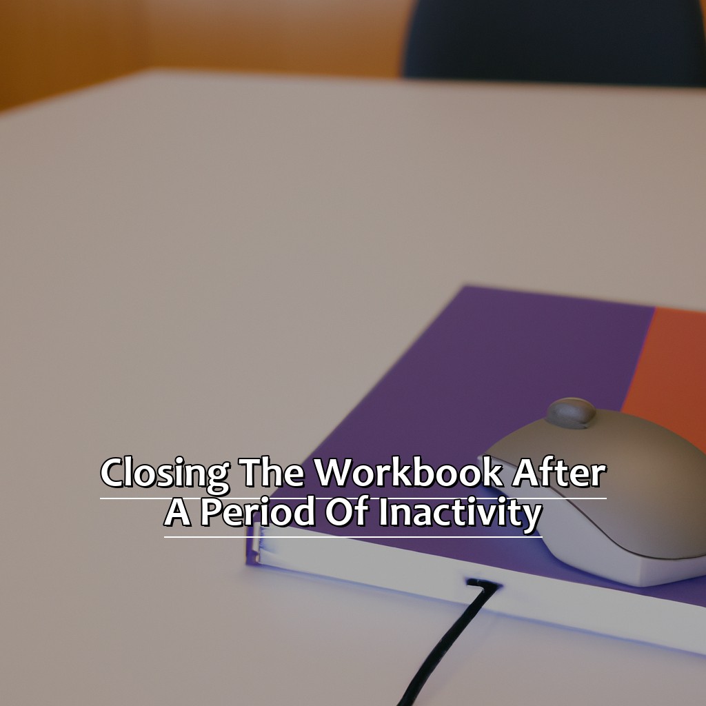 Closing the workbook after a period of inactivity-How to force a workbook to close after inactivity in Excel, 