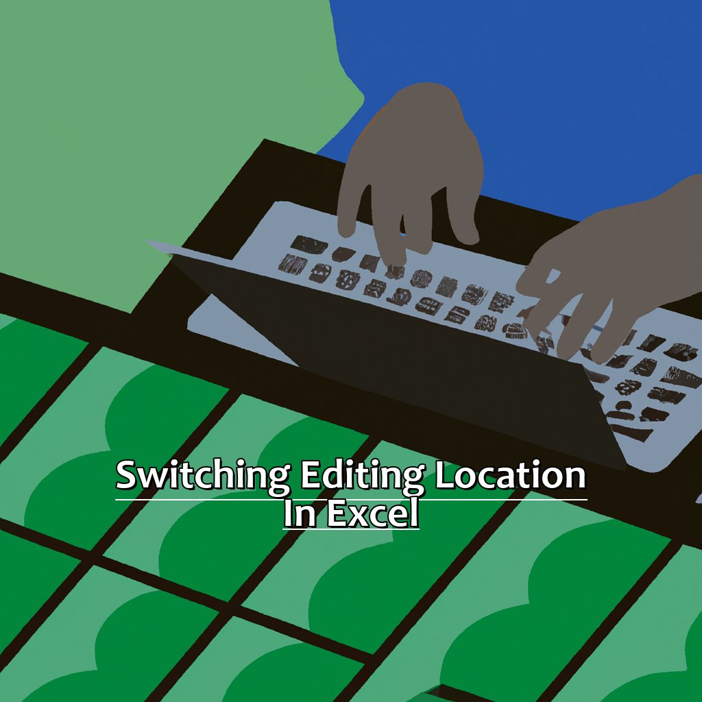 Switching Editing Location in Excel-Switching Editing Location in Excel, 