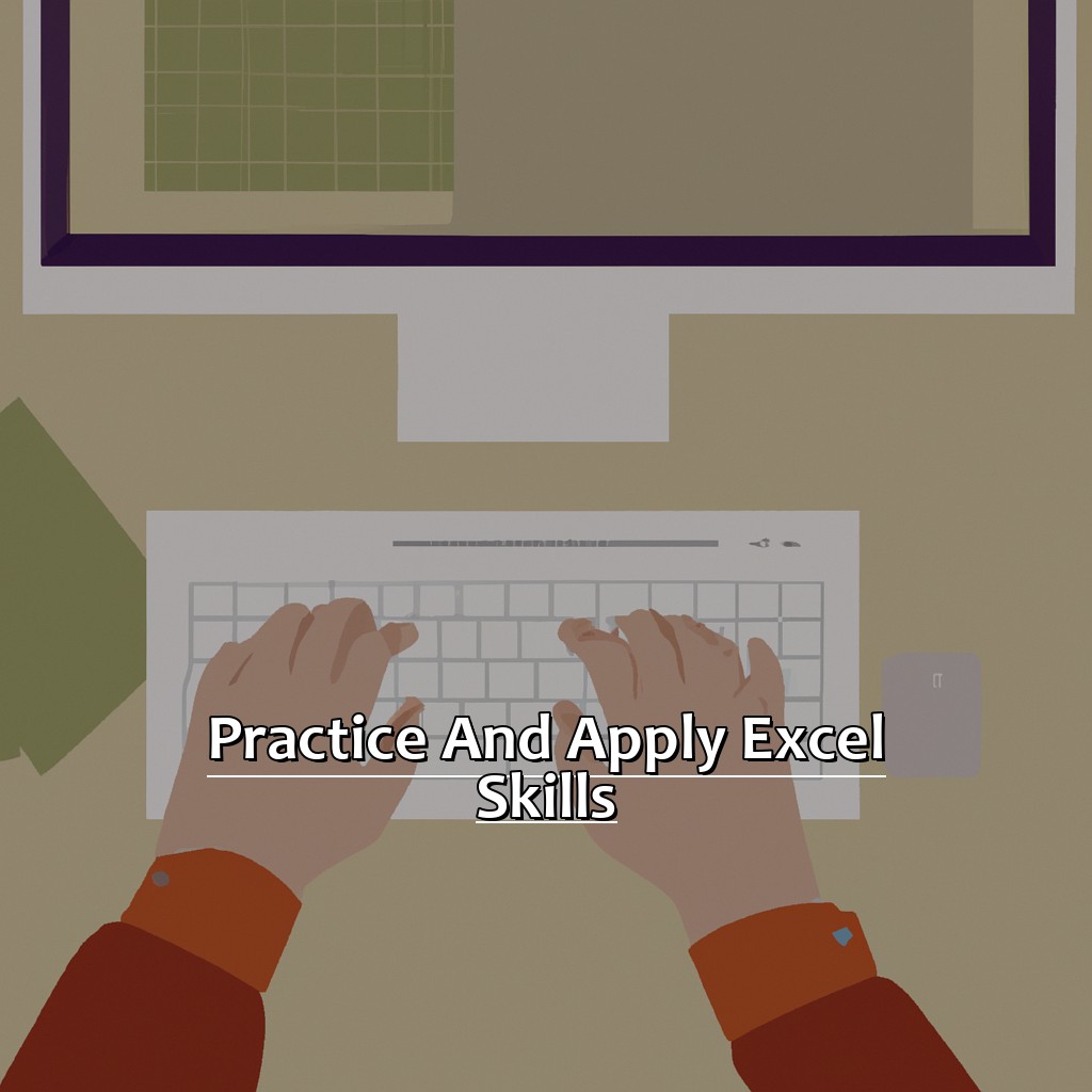 Practice and Apply Excel Skills-The Absolute Shortcut to Becoming an Excel Expert, 